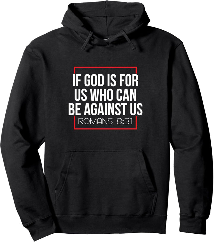 Bible Verse If God Is For Us Who Can Be Against Us God Pullover Hoodie