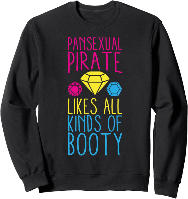 Pansexual Pirate Likes All Kinds of Booty Sweatshirt