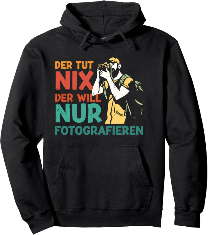 Die Tut Nix Will Nur Fotografieren Fotografin Kamera Fotos Pullover Hoodie
