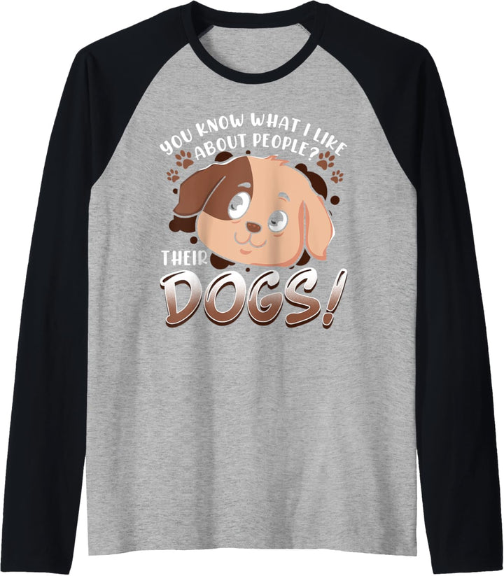 You Know What I Like About People Their Dogs Funny Dog Lover Raglan
