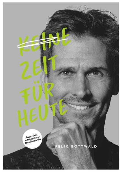 Keine Zeit für Heute - Felix Gottwald, Gebundenes Buch