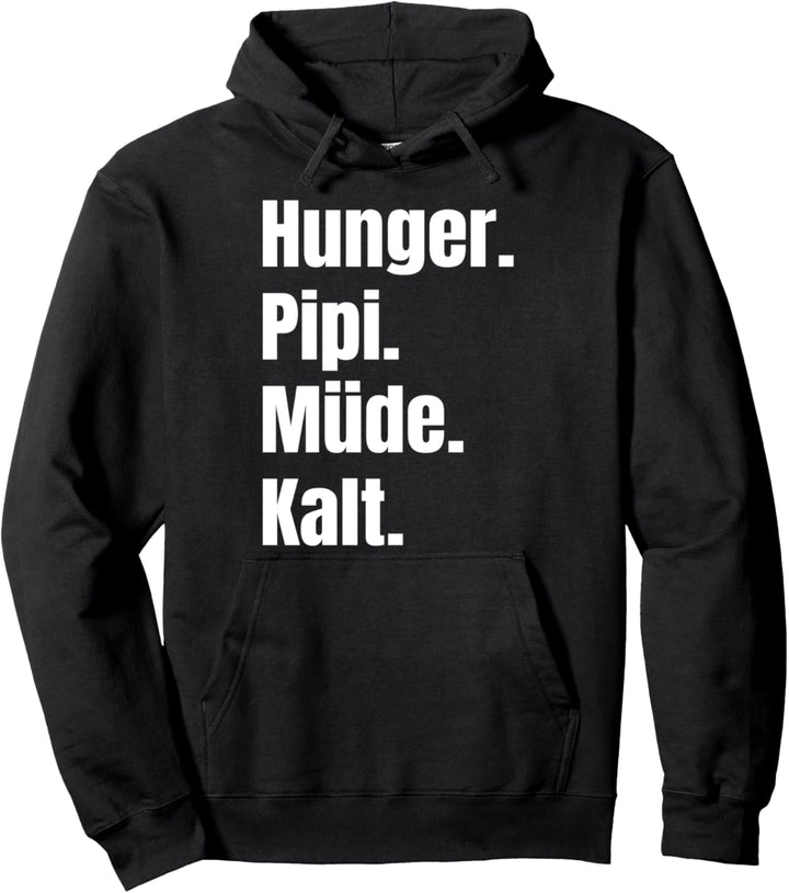 Hunger Müde Pipi Kalt Winter Herbst Geschenkidee Pullover Hoodie