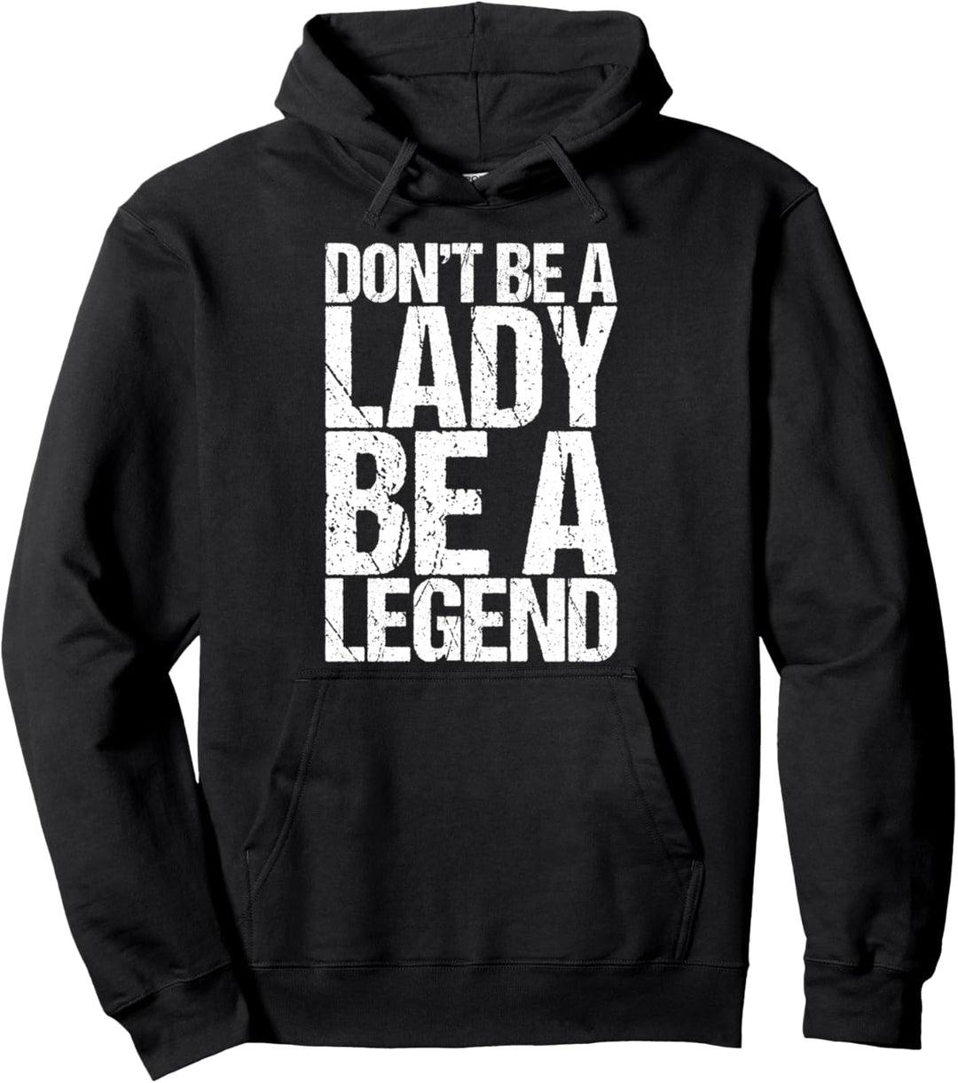 Don't Be A Lady Be A Legend Feminist Geschenk Pullover Hoodie