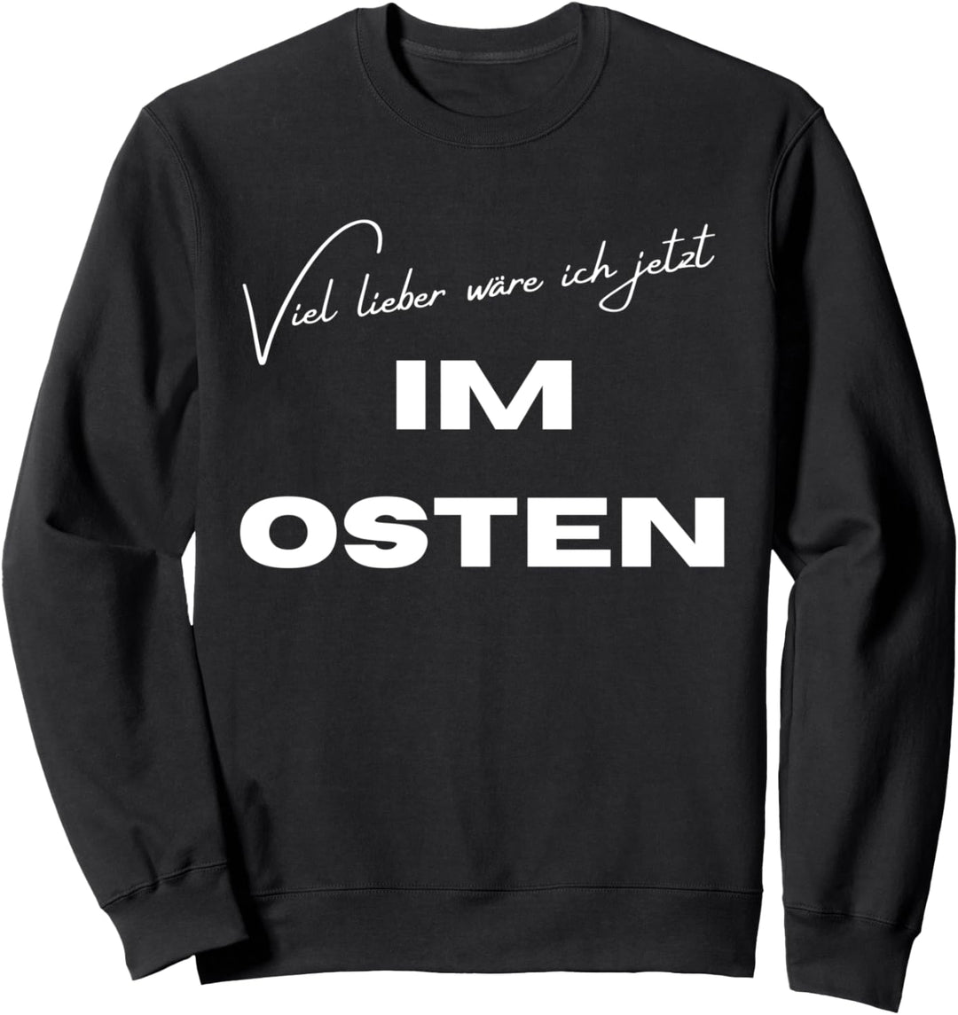 Ich wäre lieber im Osten Spruch für Ossis Ostdeutschland DDR Sweatshirt