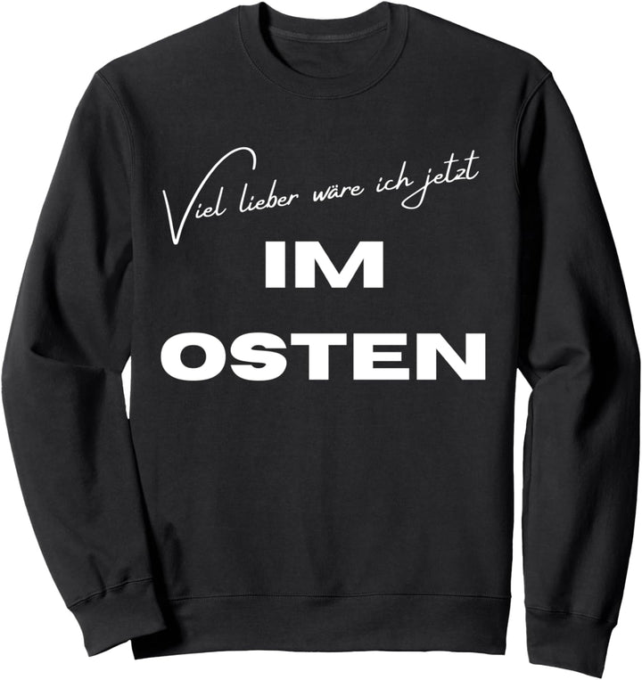Ich wäre lieber im Osten Spruch für Ossis Ostdeutschland DDR Sweatshirt