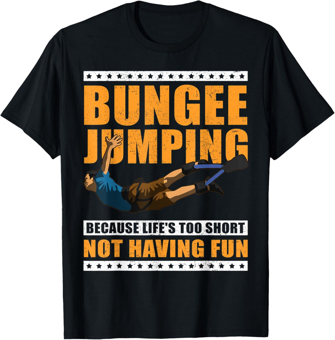 BUNGEE JUMPING - Life is too short - Fun T-Shirt