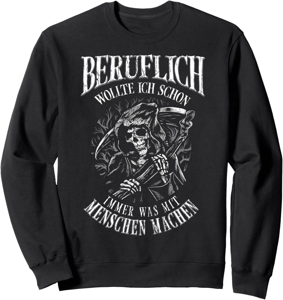 Beruflich Wollte Ich Schon Immer Was Mit Menschen Machen Sweatshirt