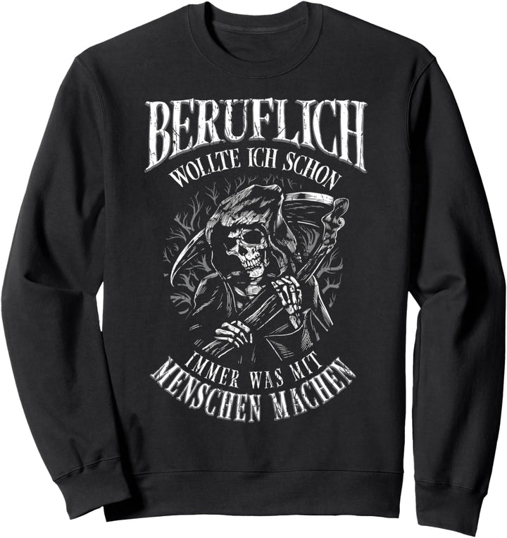 Beruflich Wollte Ich Schon Immer Was Mit Menschen Machen Sweatshirt
