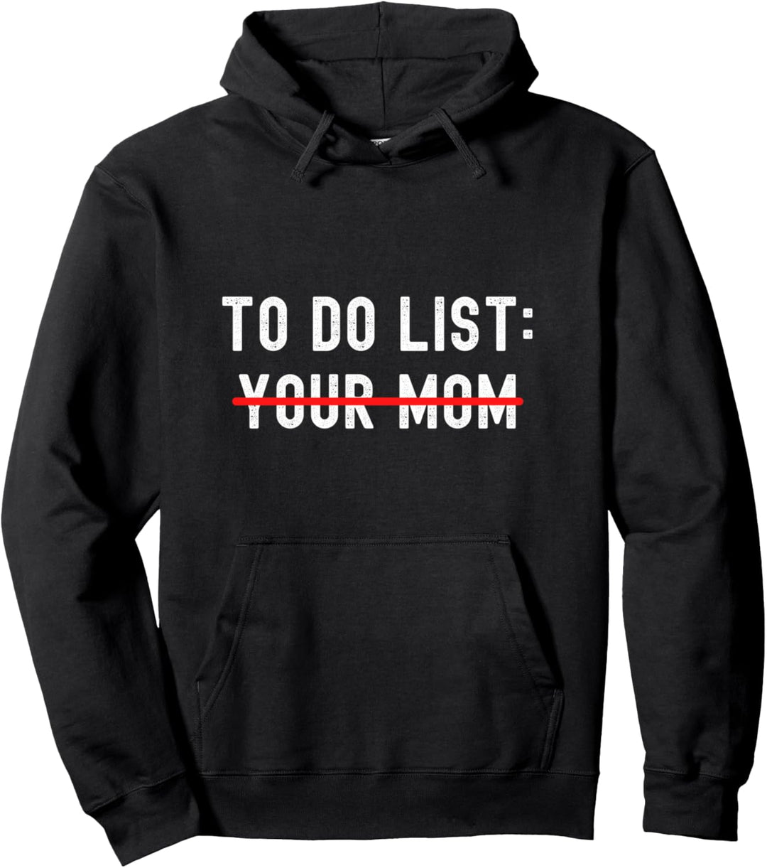 To Do List Your Mom sarkastische lustige Idee Pullover Hoodie