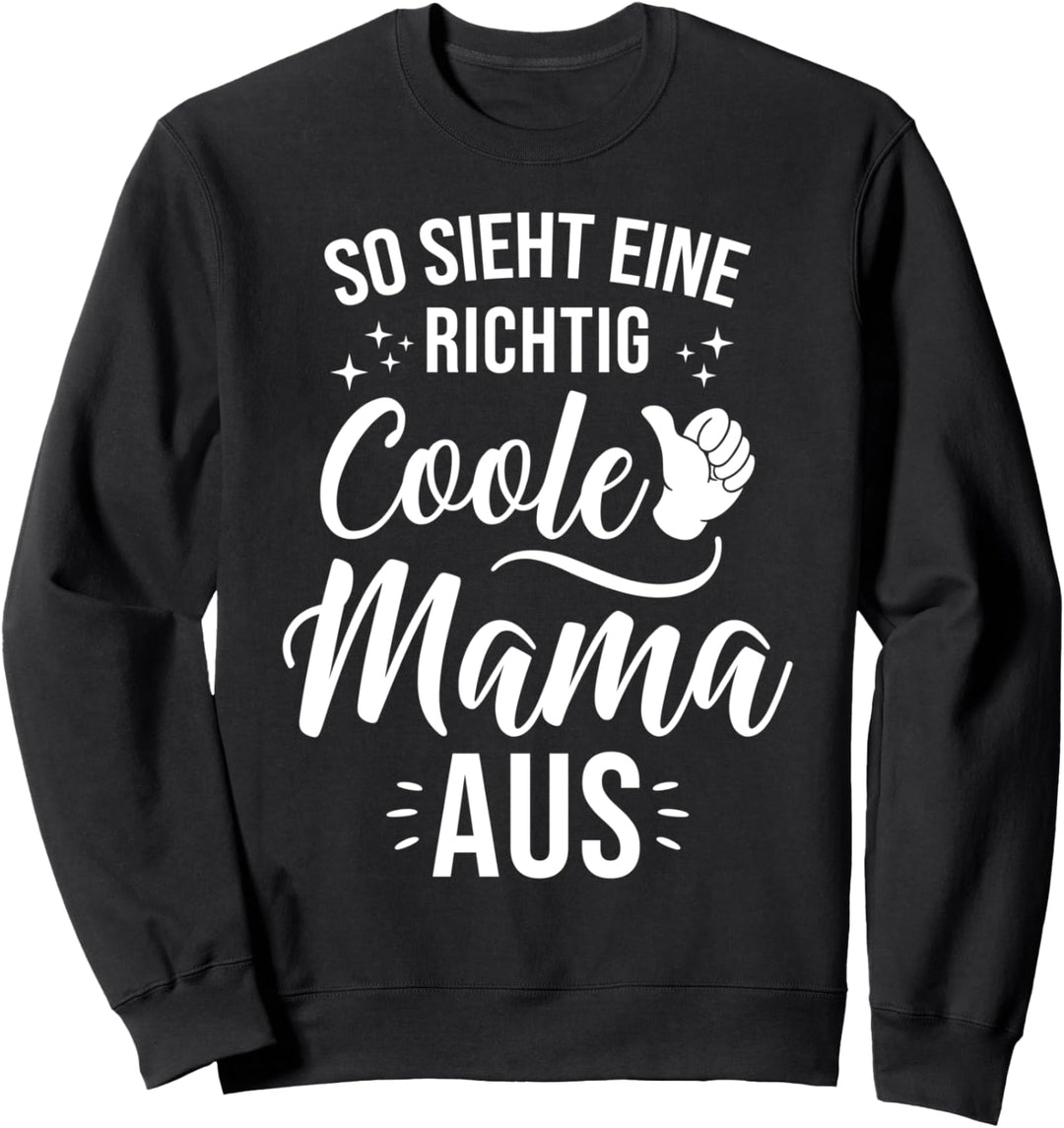 So sieht eine richtig coole Mama aus - Muttertag Geschenk Sweatshirt