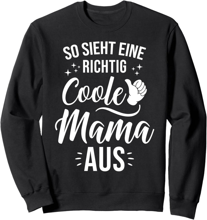 So sieht eine richtig coole Mama aus - Muttertag Geschenk Sweatshirt