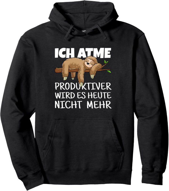 Ich atme produktiver wird es nicht mehr - Faultier Faulenzer Pullover Hoodie