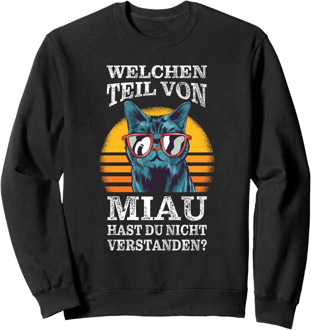 Welchen Teil Von Miau Hast Du Nicht Verstanden Katze Sweatshirt