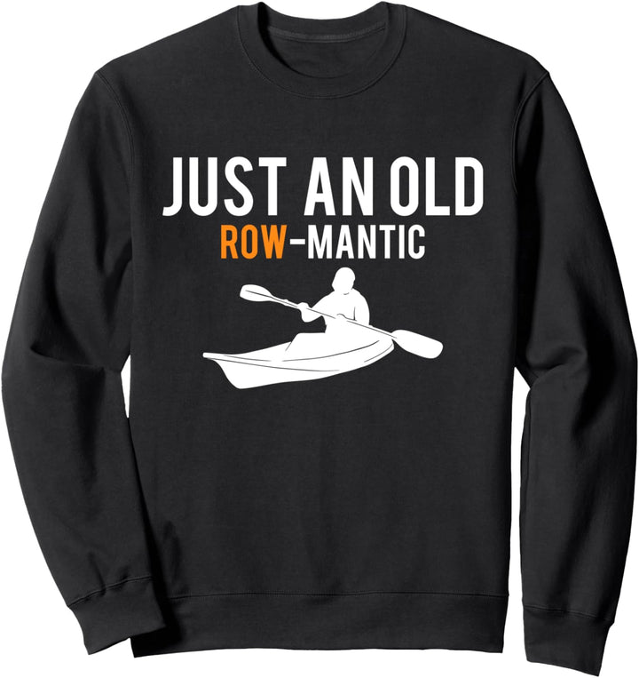 Just An Old Row-Mantic Kajak Fahrer Sweatshirt