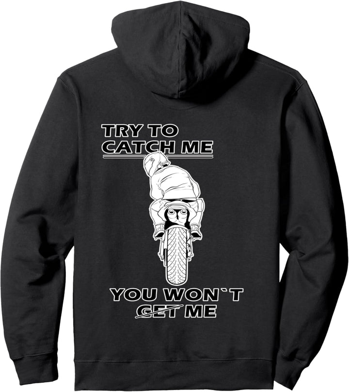 TRY TO CATCH ME - YOU WON´T GET ME Motorrad Moto Bike Grip Pullover Hoodie