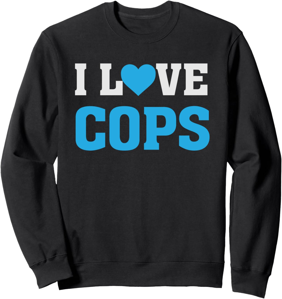 I Heart Love Cops - LEO's Police Officers - Support Law Sweatshirt