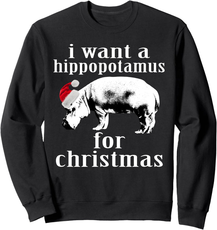 Ich Möchte Ein Nilpferd Zu Weihnachten lustiges Geschenk Sweatshirt