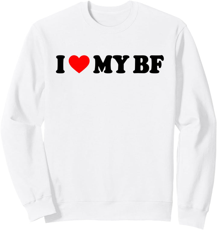 I Love My BF Shirt I Heart My BF Shirt I Love My Boyfriend Sweatshirt