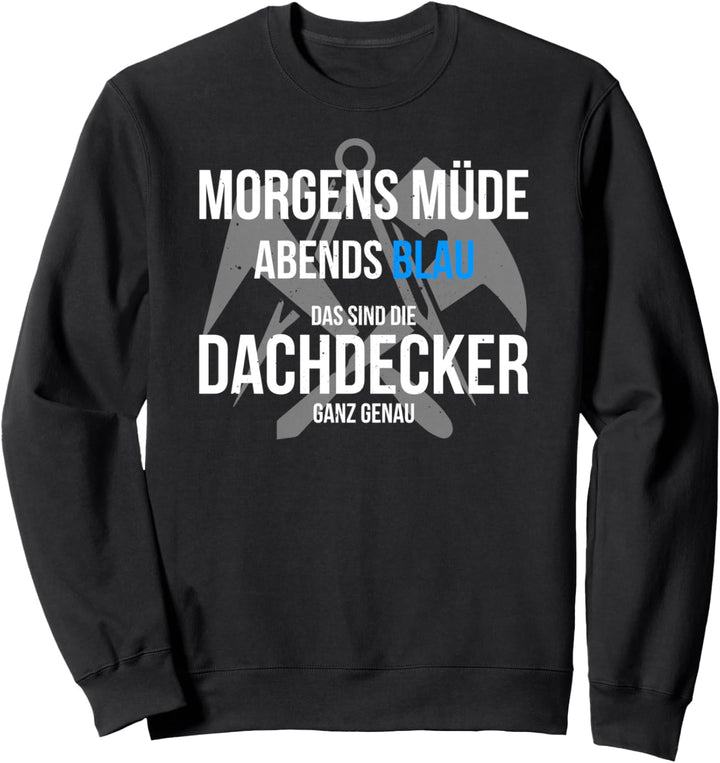 Dachdecker I Dachdeckermeister Motiv für Dachdecker Sweatshirt