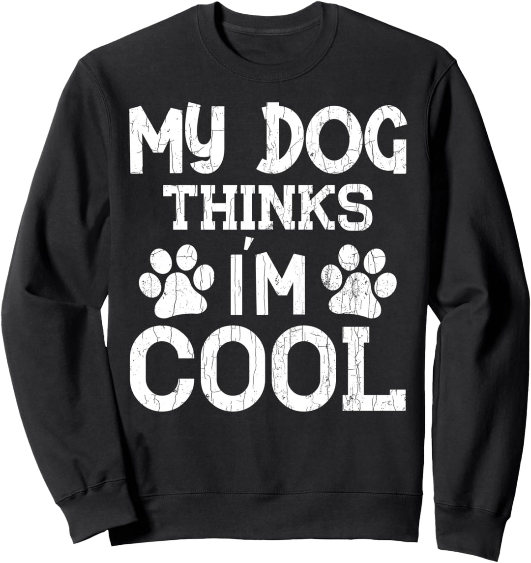 Mein Hund findet mich cool Lustige Grafik für Tierbesitzer Sweatshirt