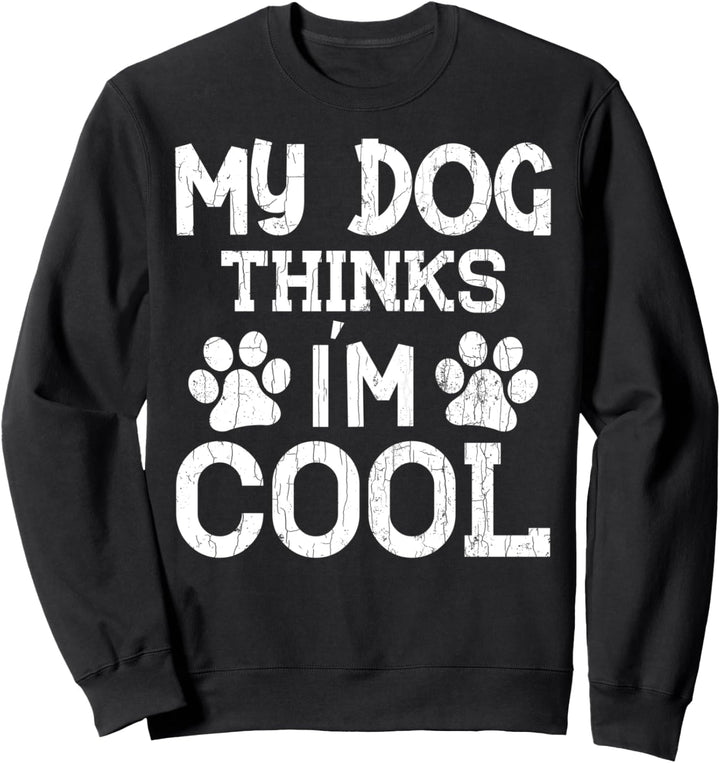 Mein Hund findet mich cool Lustige Grafik für Tierbesitzer Sweatshirt