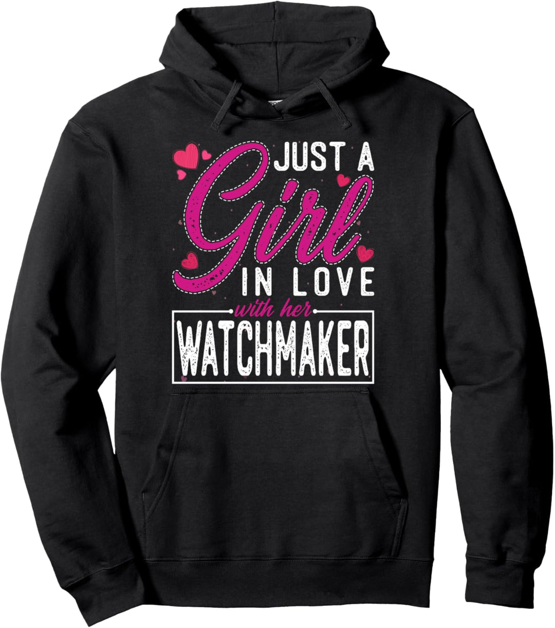 Girl in Love with Her Watchmaker- Funny Watchmaker's Wife Pullover Hoodie