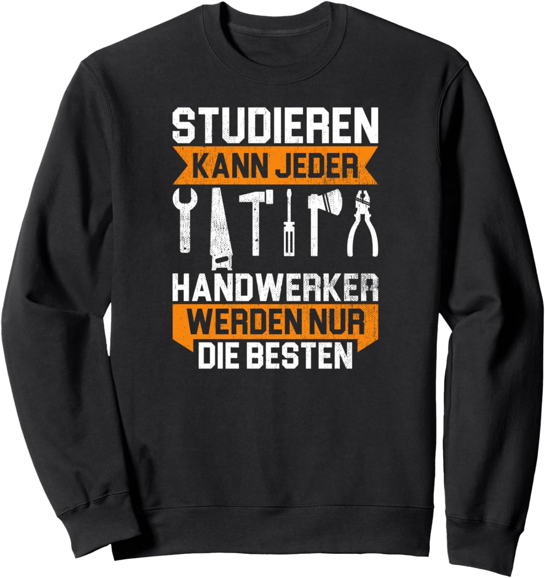 Studieren kann jeder Handwerker Baustelle Elektriker Sweatshirt