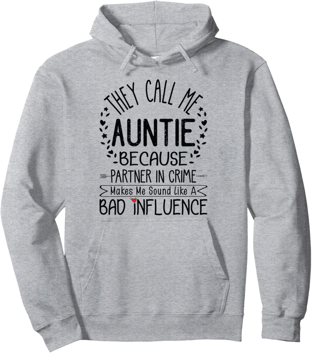 They Call Me Auntie Because Partner In Crime Funny Aunt Gift Pullover Hoodie