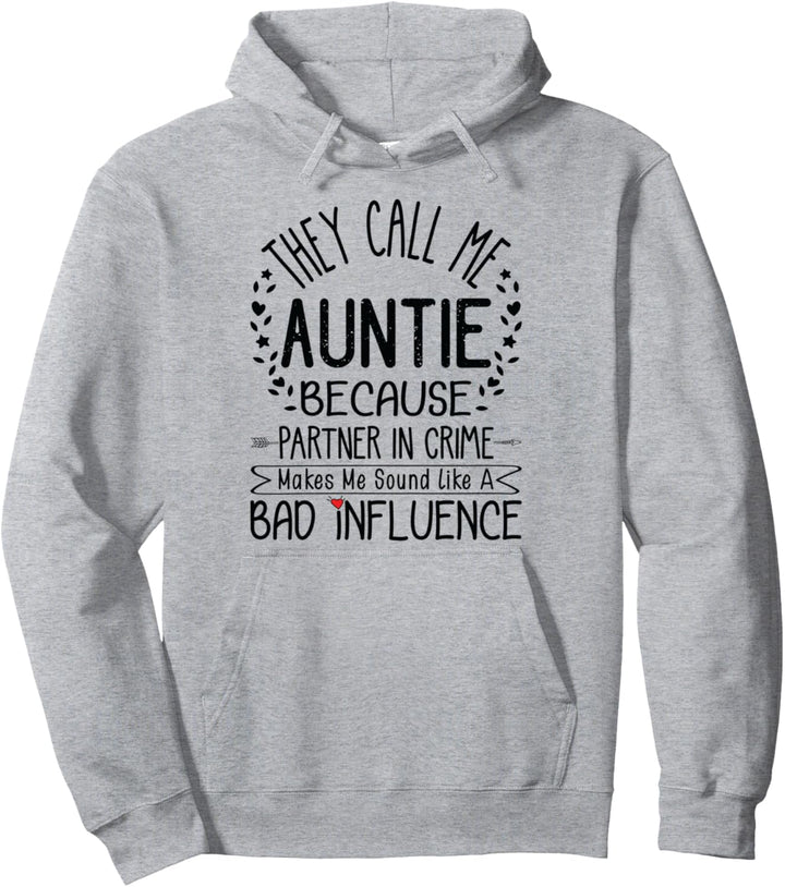 They Call Me Auntie Because Partner In Crime Funny Aunt Gift Pullover Hoodie