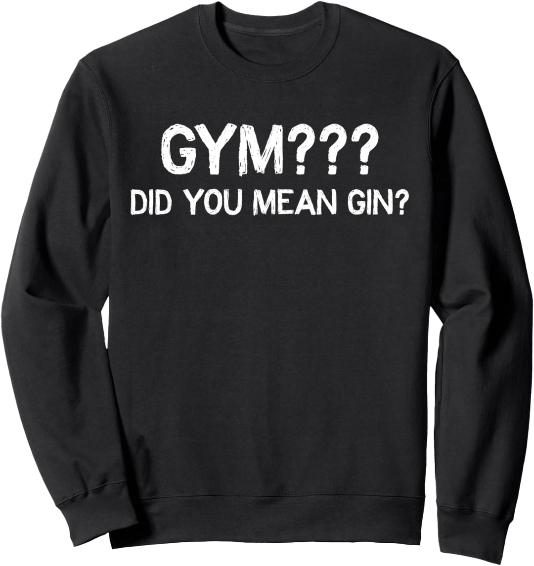 Fitnessstudio? Meinten Sie Gin? Lustiger Spruch Sportler Sweatshirt