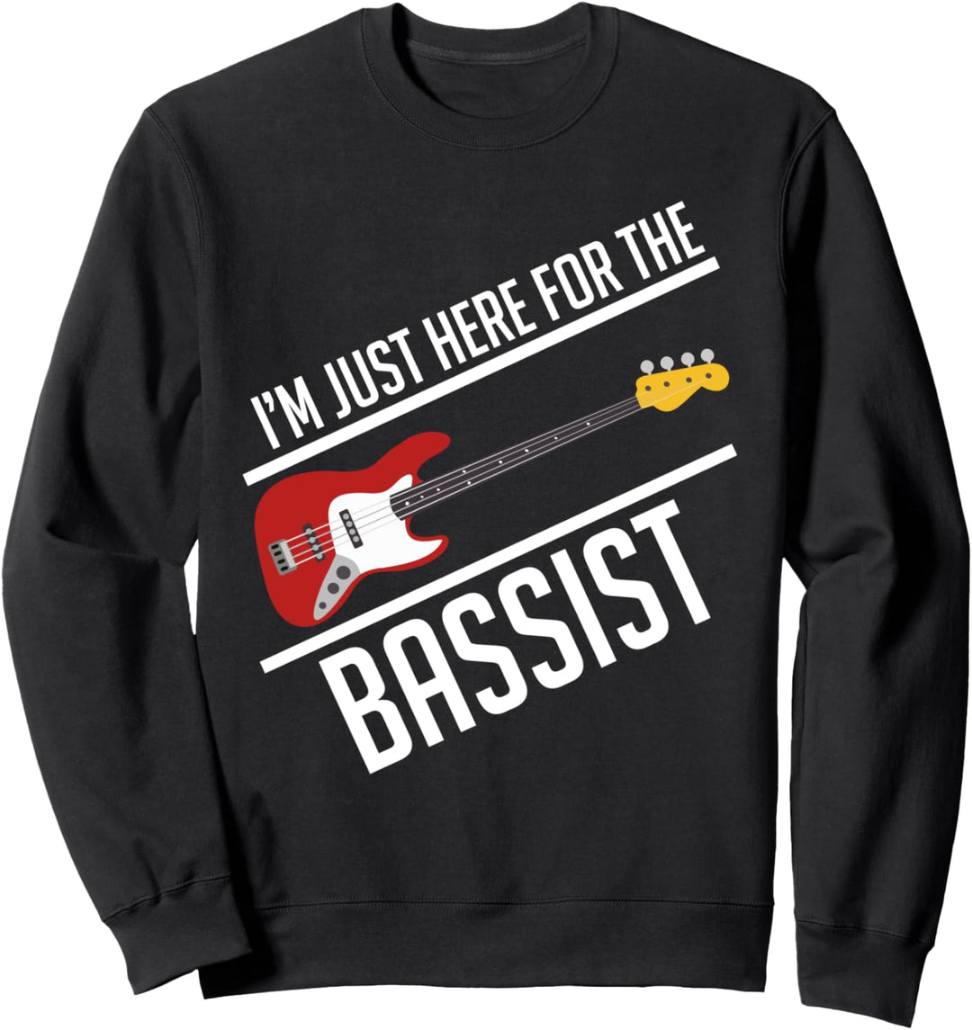 Ich bin nur wegen dem Bassist hier Bass Gitarre Band Bassist Sweatshirt