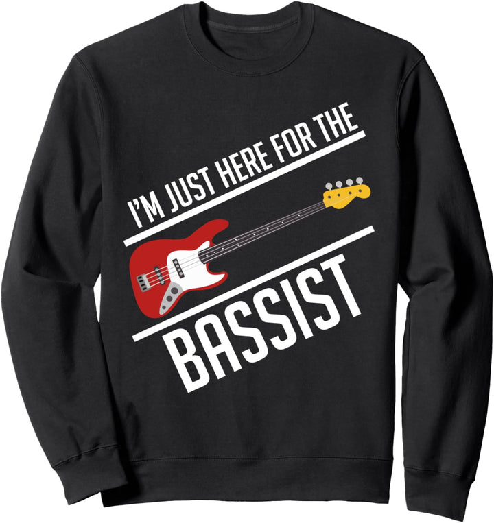Ich bin nur wegen dem Bassist hier Bass Gitarre Band Bassist Sweatshirt