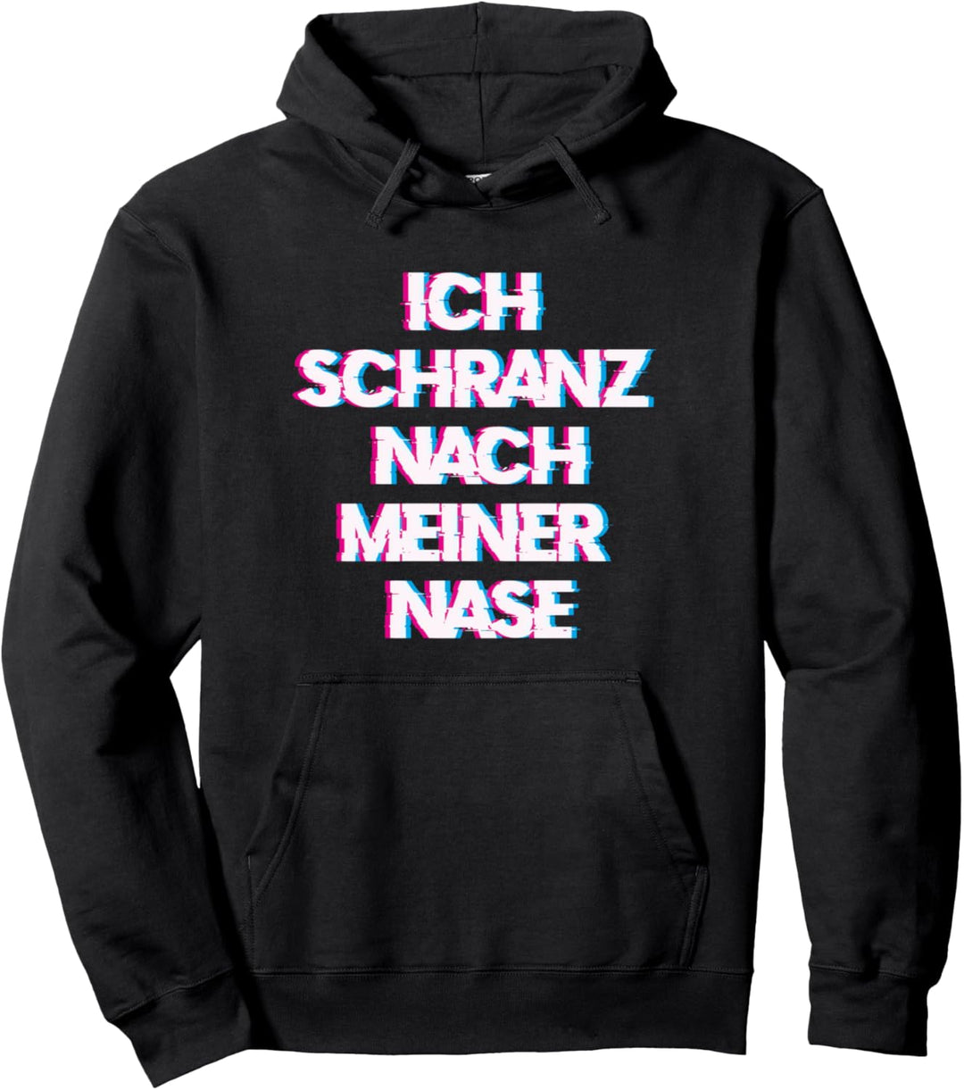 Ich Schranz nach meiner Nase Pullover Hoodie