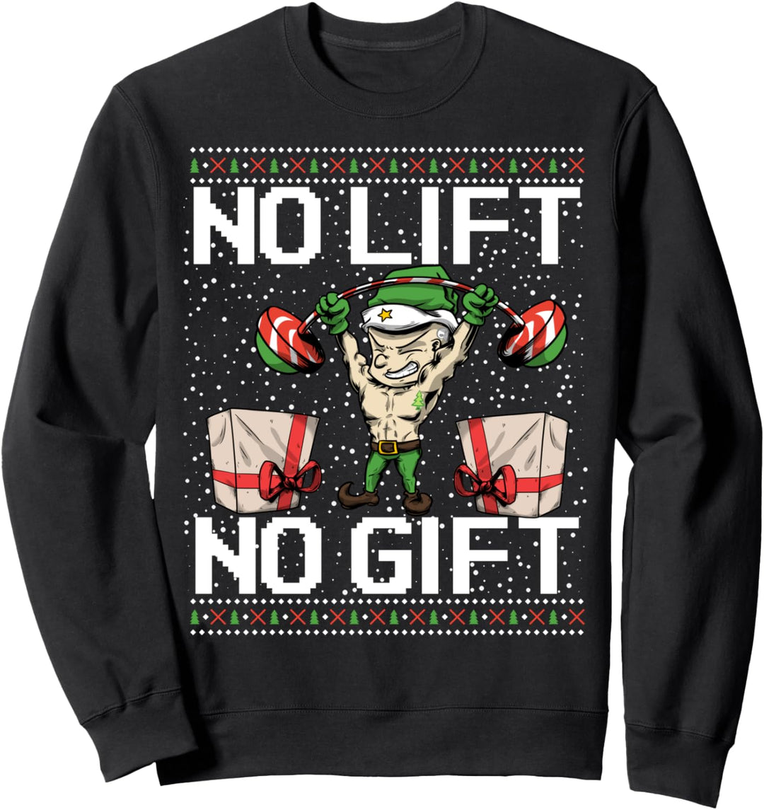 NO LIFT NO GIFT Weihnachtself Wichtel Weihnachten Gym Sweatshirt