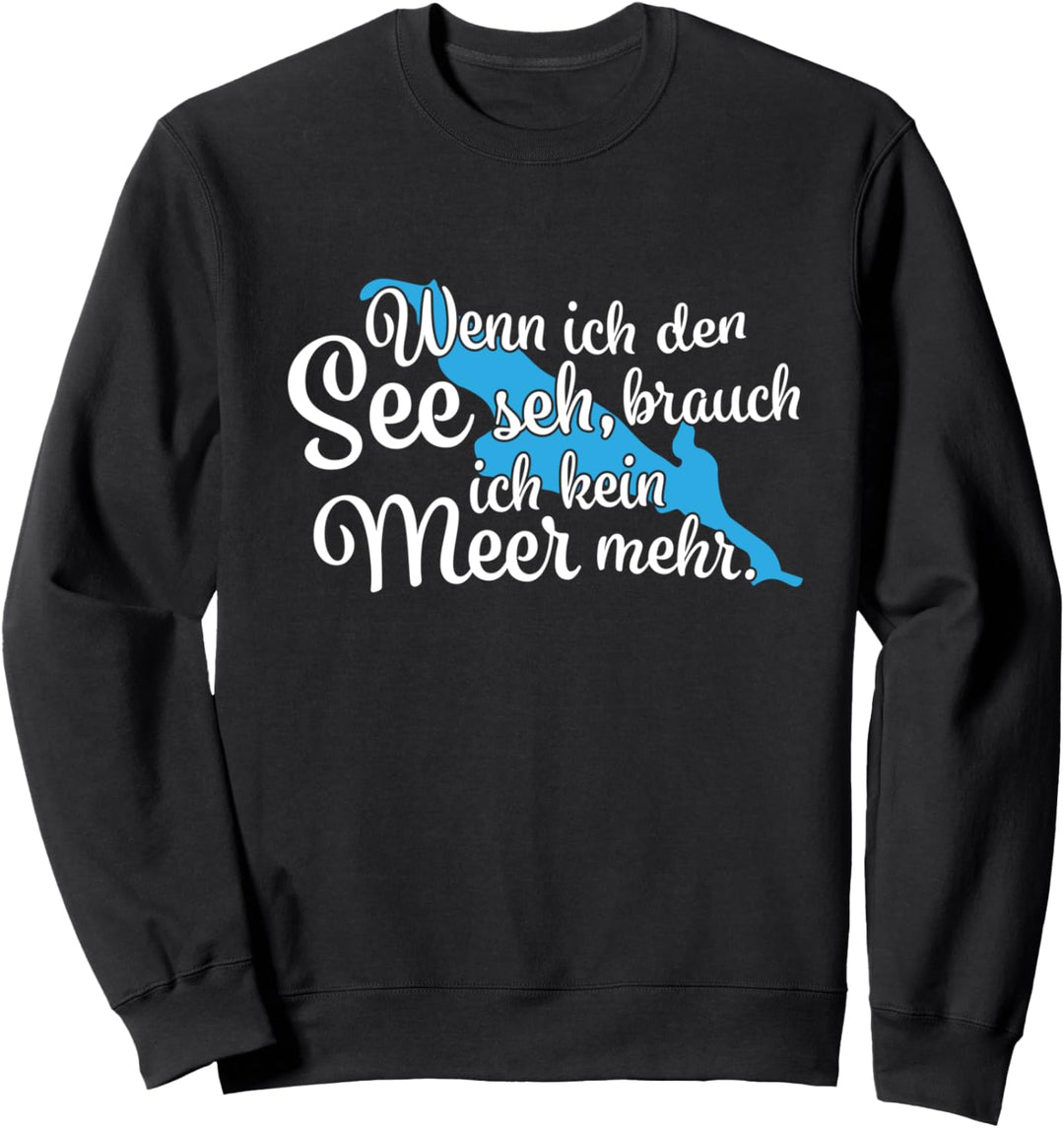 Wenn ich den See seh brauch ich kein Meer mehr Schluchsee Sweatshirt