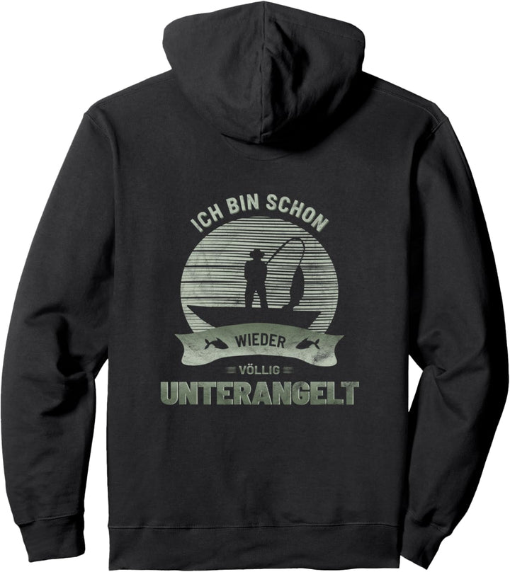 Ich bin schon wieder völlig unterangelt Angel Angler Spruch Pullover Hoodie