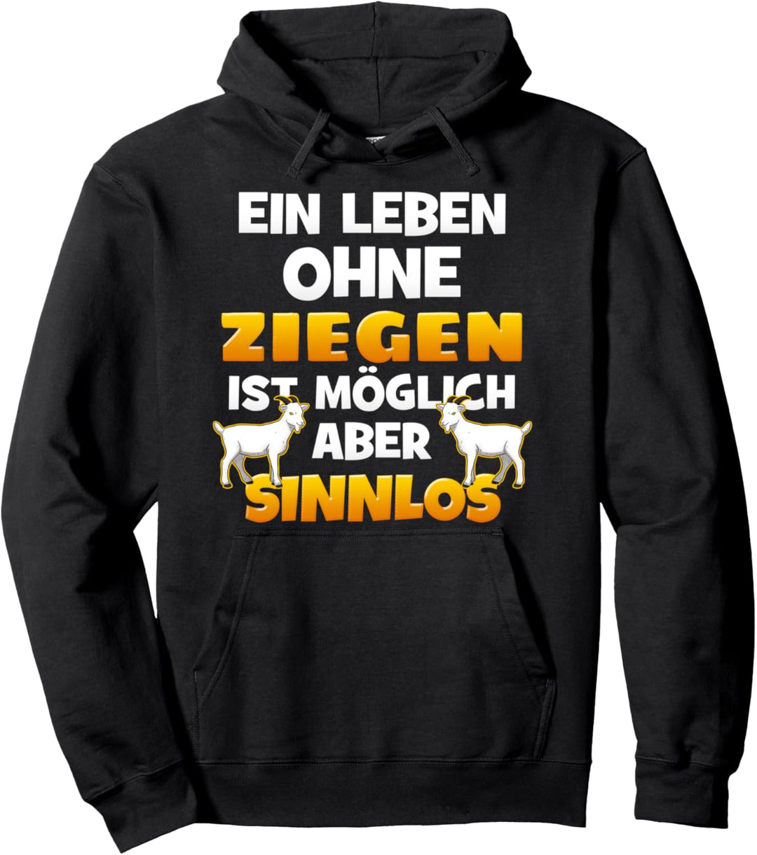 Ein Leben Ohne Ziegen Ist Möglich Aber Sinnlos Pullover Hoodie
