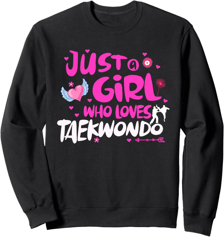 Just a Girl Who Loves Taekwondo Sweatshirt
