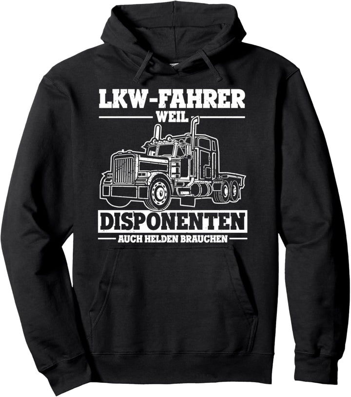 LKW-Fahrer weil Disponenten auch Helden brauchen LKW Spruch Pullover Hoodie