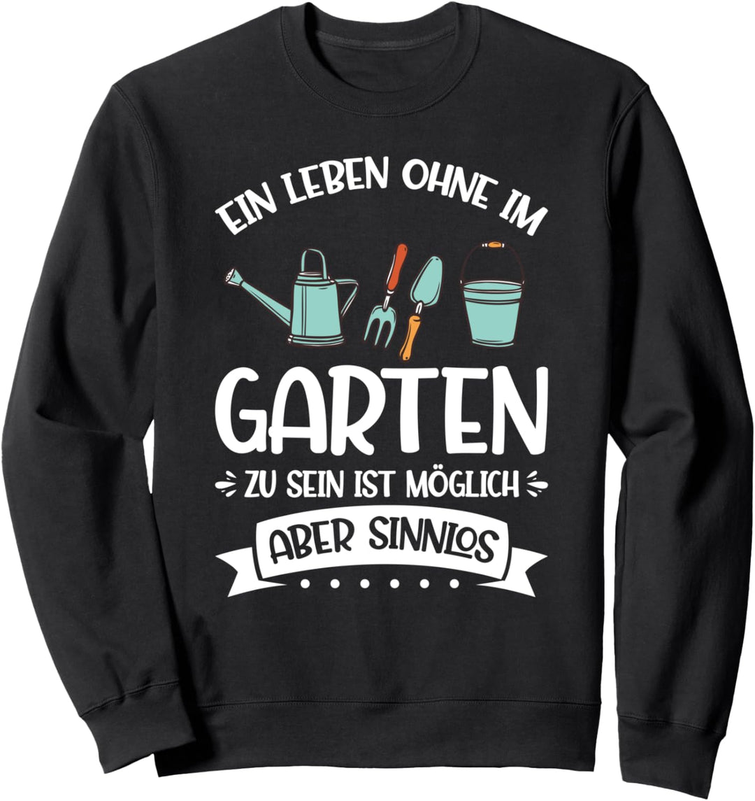 Gartenarbeit Garten Gärtner Sweatshirt