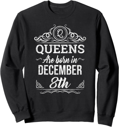 Queen Born on December 8th Birthday Gift 8. Dezember Sweatshirt