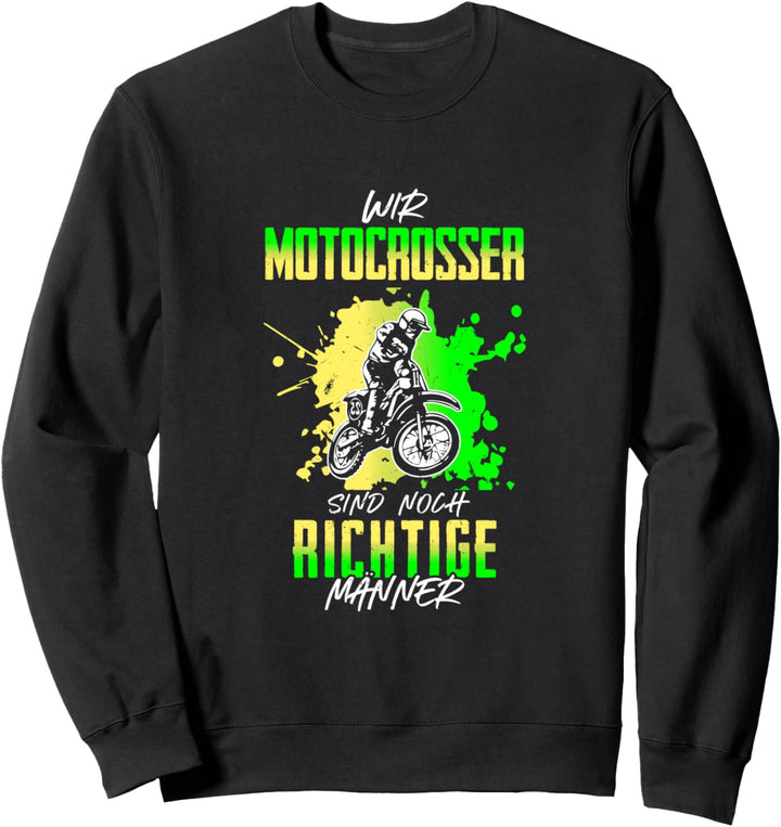 Motocross Spruch Wir Motocrosser sind noch richtige Männer Sweatshirt