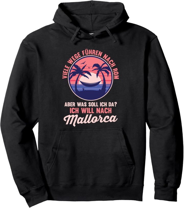Ich will nach Mallorca Pullover Hoodie