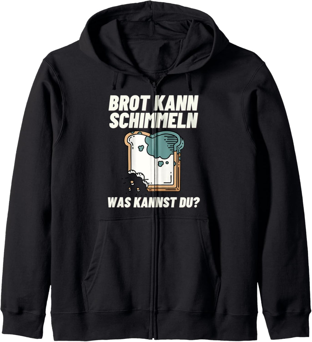Brot Kann Schimmeln Was Kannst Du? Memes Sarkasmus Meme Kapuzenjacke