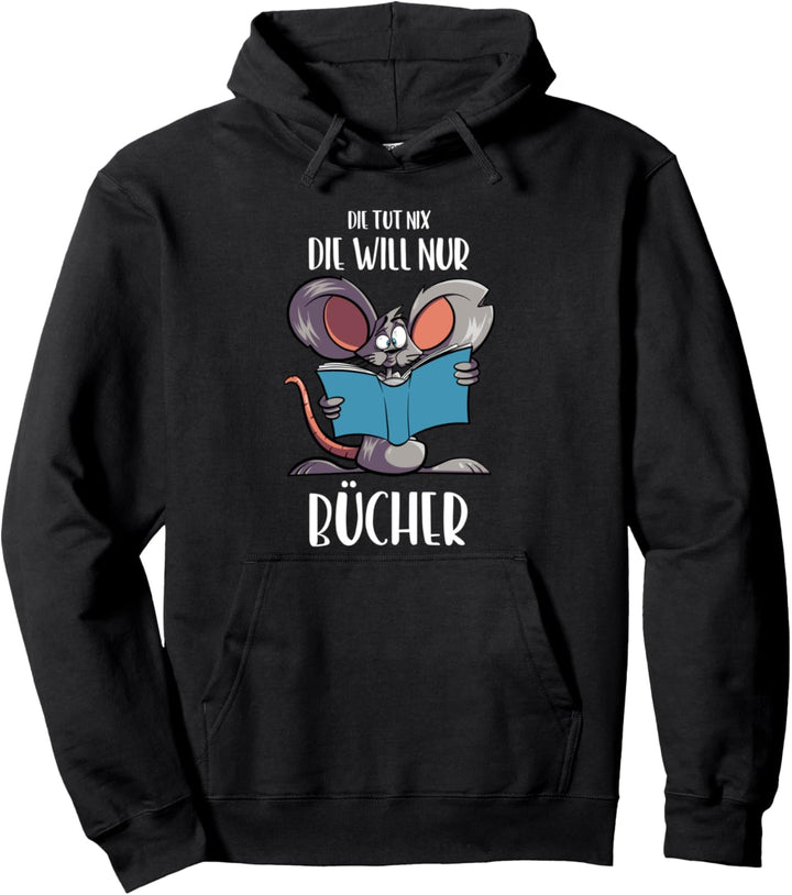 Die tut nix die will nur Bücher - Lesen Lesefieber Maus Pullover Hoodie