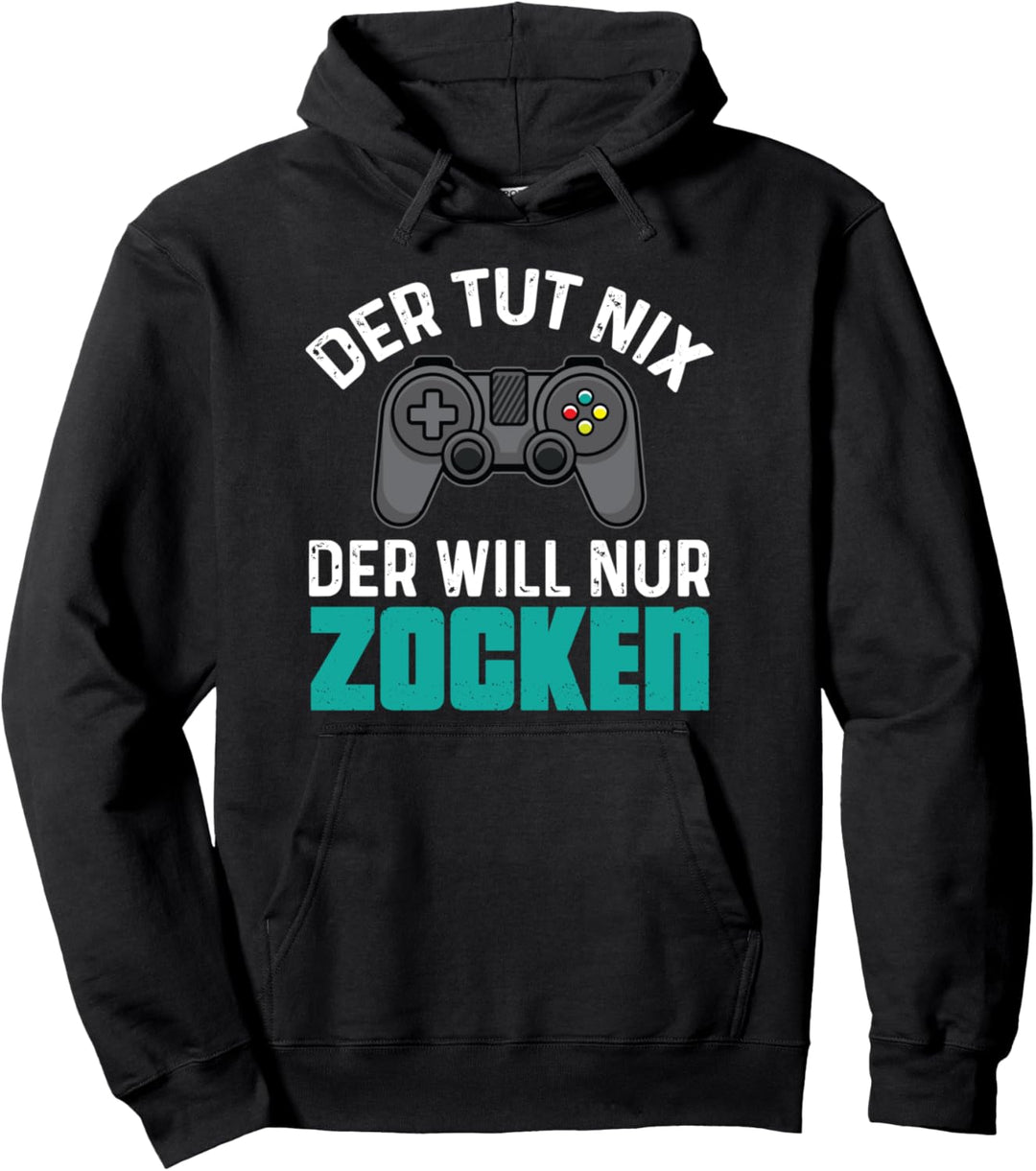 Der Tut Nix Der Will Nur Zocken Lustiger Sarkasmus Spruch Pullover Hoodie