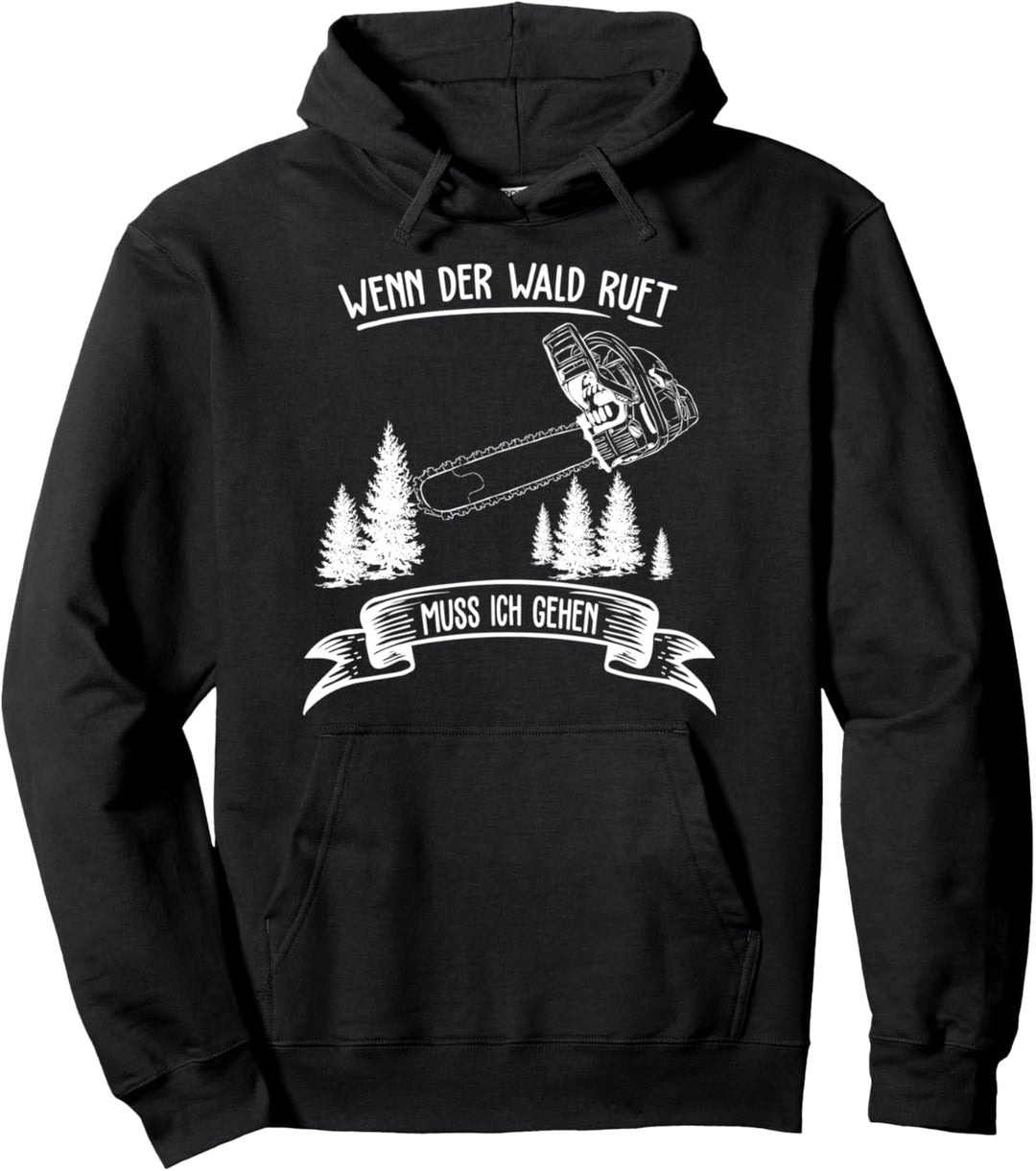 Holzfäller Pulli Wenn der Wald ruft muss ich gehen Pullover Hoodie