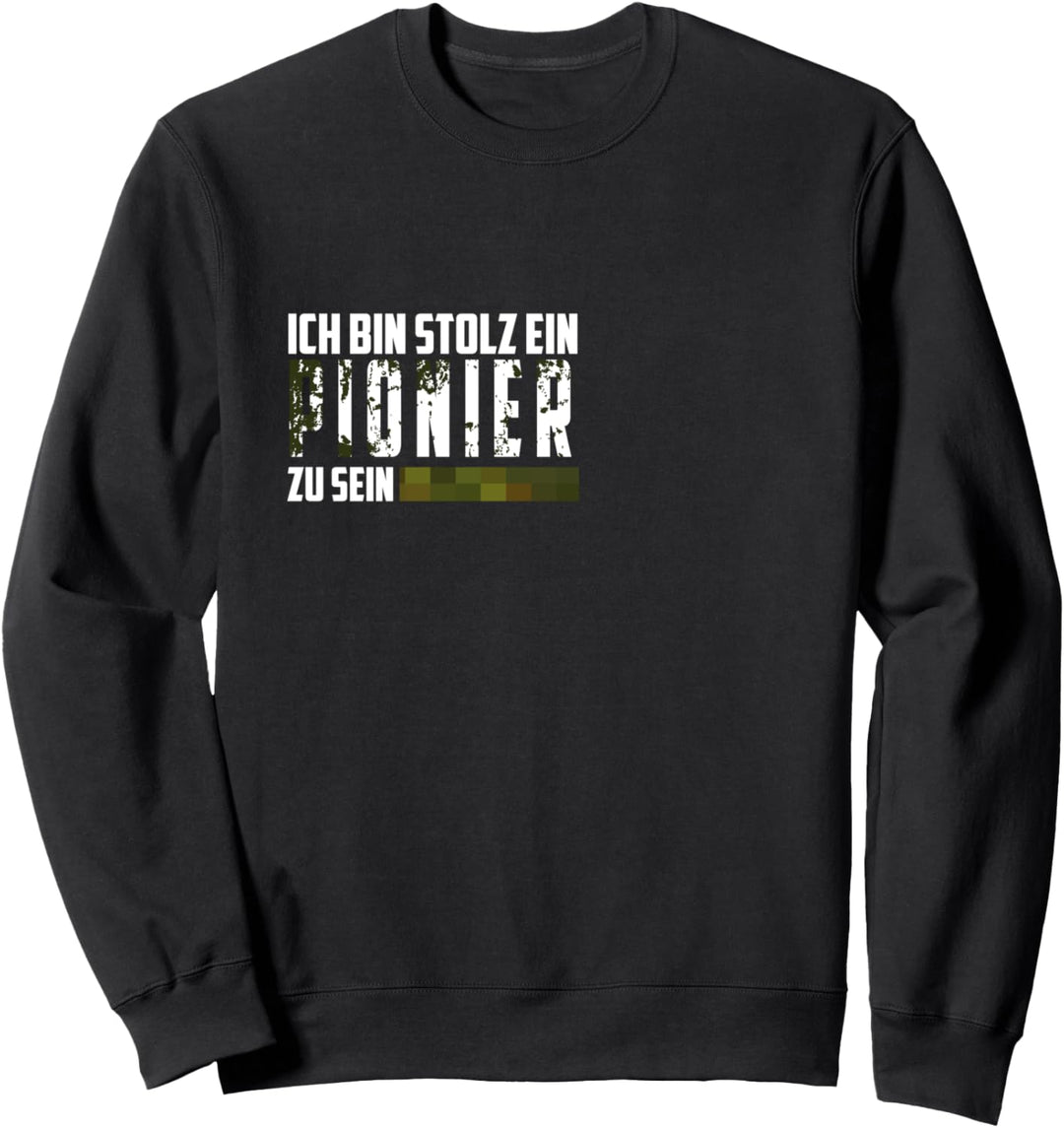 Ich bin stolz ein Pionier zu sein - Soldaten und Bundeswehr Sweatshirt