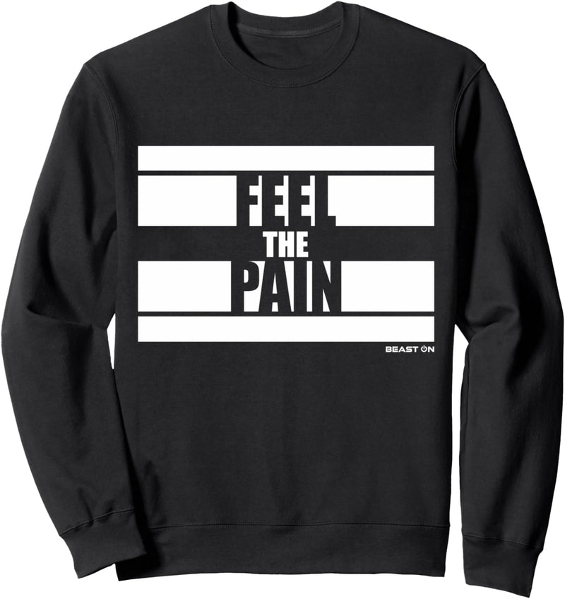 Feel the Pain Fitness Sprüche Gym Motivation Training Sweatshirt