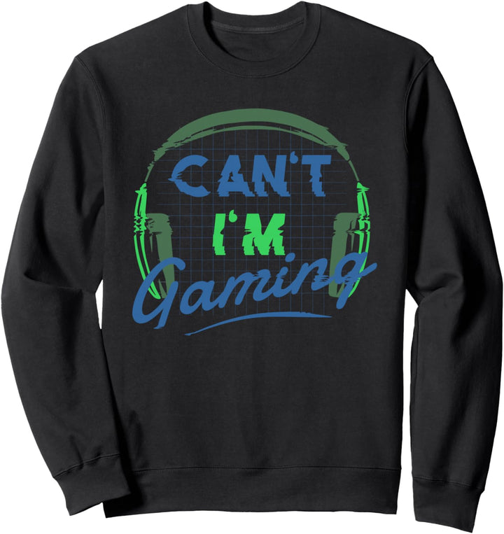 CAN'T I'M GAMING! Videospiele Meme Sweatshirt